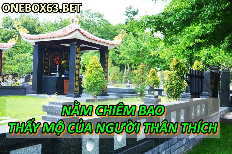 Nằm chiêm bao thấy mộ của người thân thích