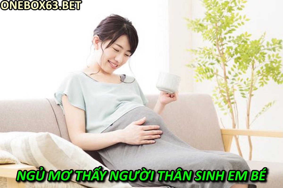 Ngủ mơ thấy người thân sinh em bé