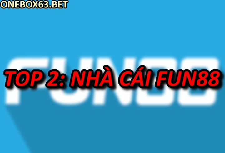 Top 2: Nhà cái Fun88