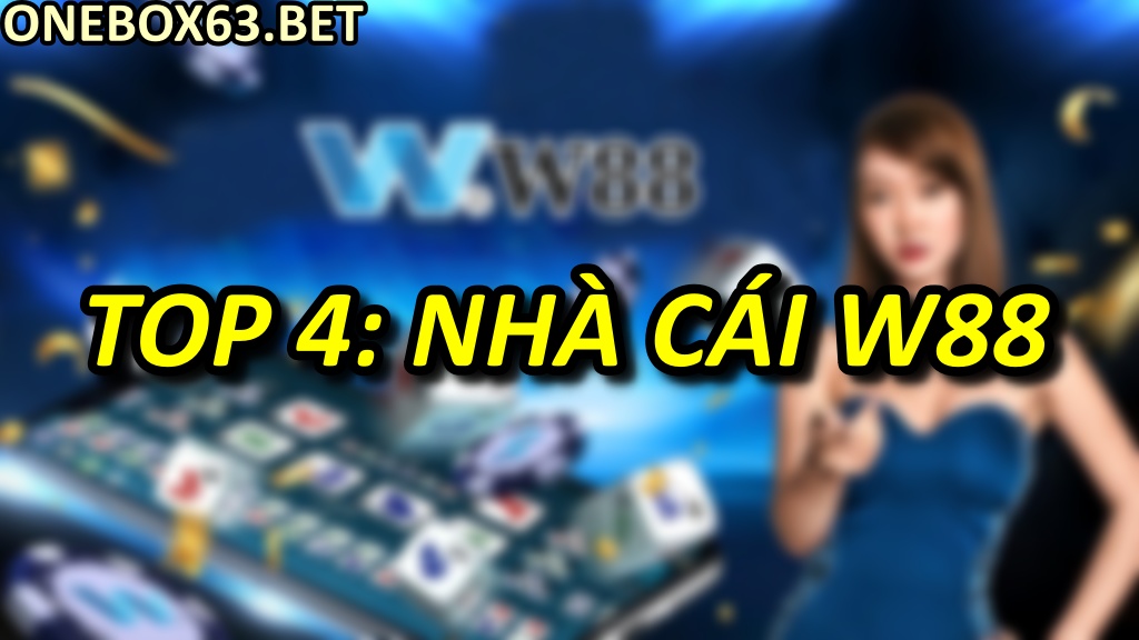 Top 4: Nhà cái W88