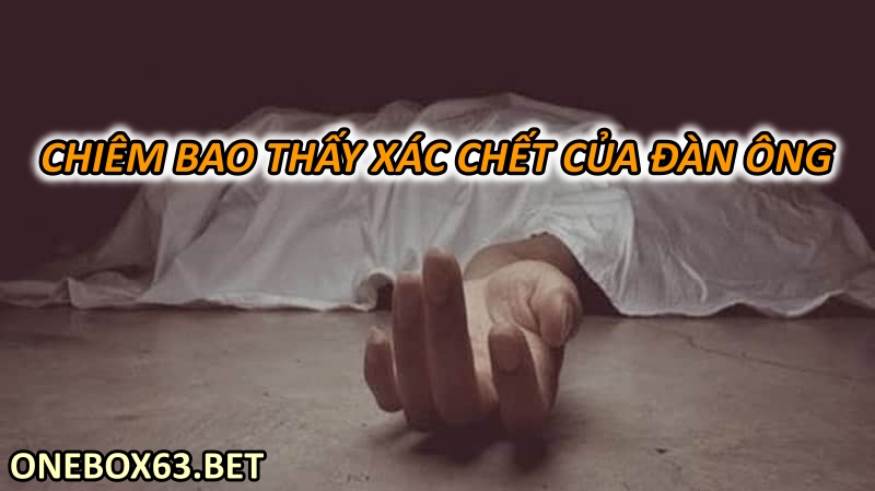 Chiêm bao thấy xác chết của đàn ông