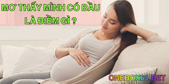 Điềm báo khi mơ thấy mình có bầu