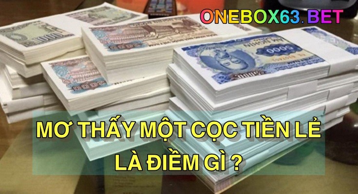 Mơ thấy cọc tiền lẻ xui hay hên ?