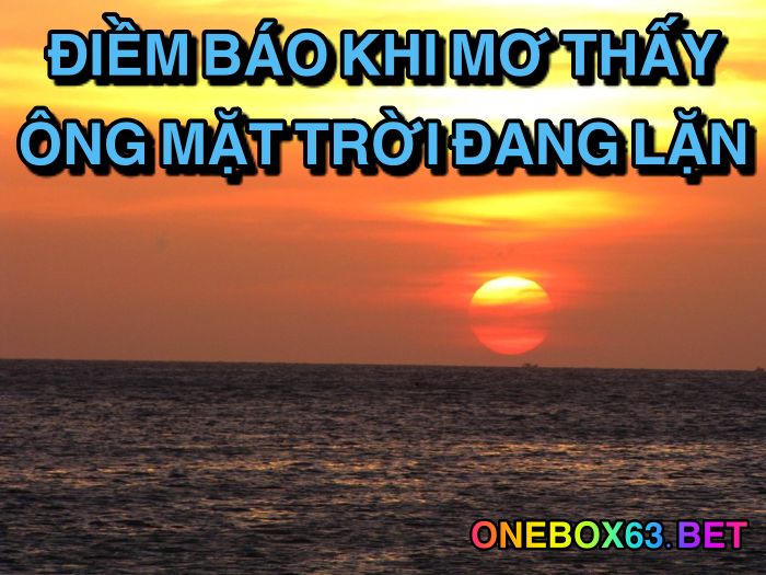 Điềm báo khi mơ thấy ông mặt trời đang lặn