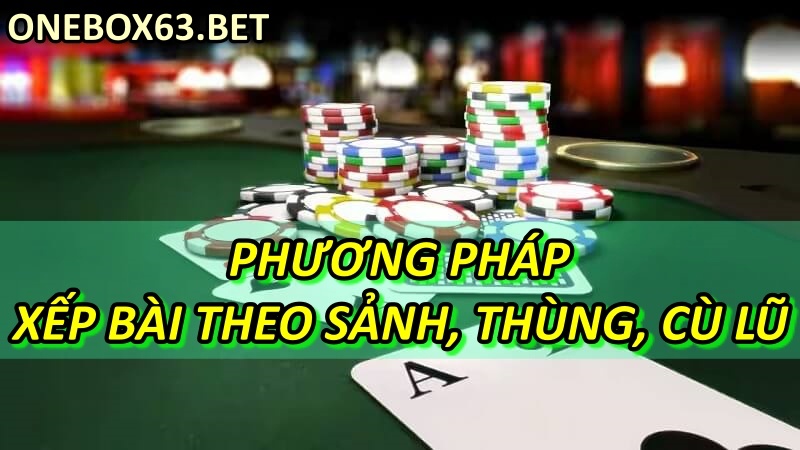 Phương pháp xếp bài theo sảnh, thùng, cù lũ