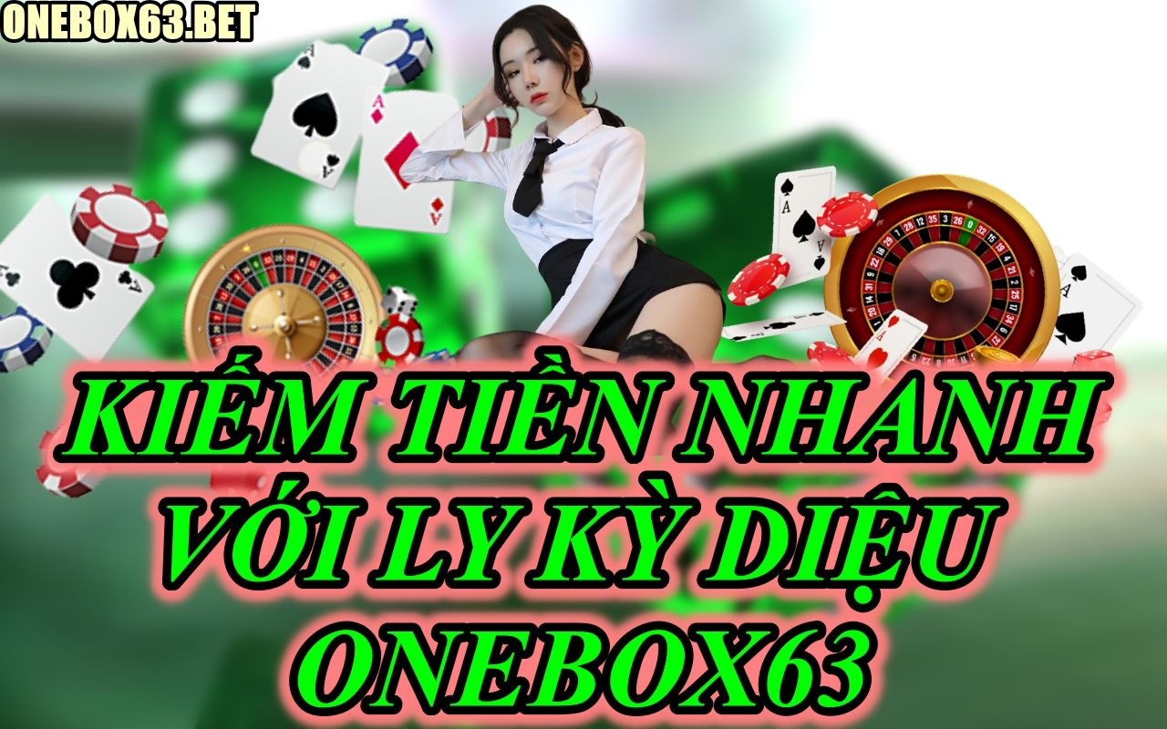 Anh Em Có Thể Kiếm Tiền Thật Nhanh Khi Chơi Ly Kỳ Diệu Tại Onebox63