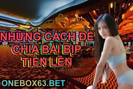 Làm sao để chia bịp khi chơi tiến lên?