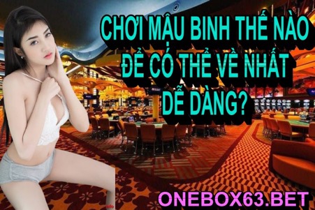 Chơi mậu binh thế nào là đúng cách?