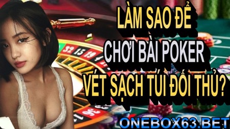 Làm thế nào để chơi được Poker?