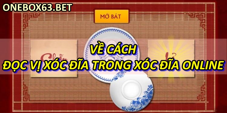 Về cách đọc vị xóc đĩa trong xóc đĩa online