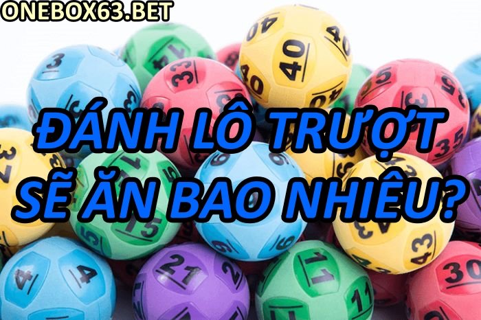 Đánh Lô Trượt sẽ ăn bao nhiêu?