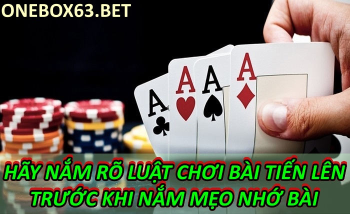 Hãy nắm rõ luật chơi bài tiến lên trước khi nắm mẹo nhớ bài