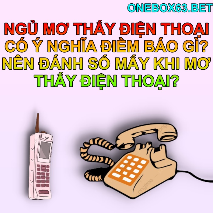 Mơ thấy điện thoại số mấy?