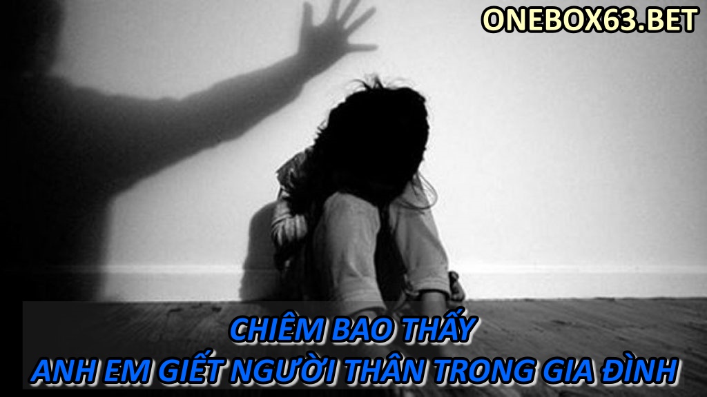 Chiêm bao mơ thấy mình giết người thân trong gia đình