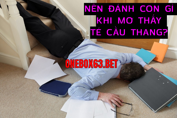 Luận giải con số tài lộc khi mơ thấy té cầu thang