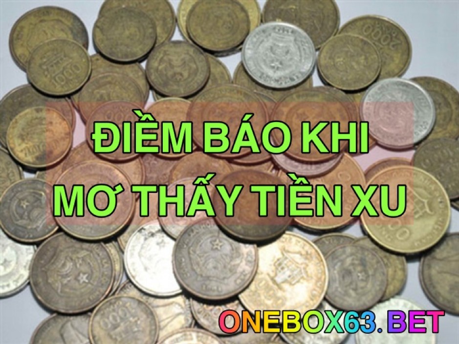 Mơ thấy tiền xu đánh số mấy ?