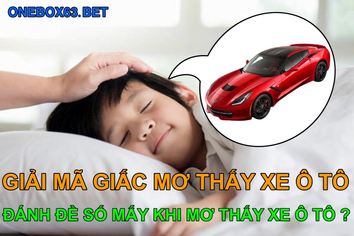 Mơ thấy xe hơi, xe ô tô số bao nhiêu?