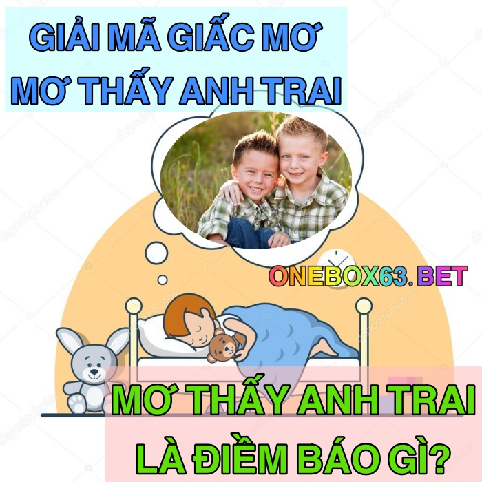 Nên đánh số mấy khi mơ thấy anh trai?