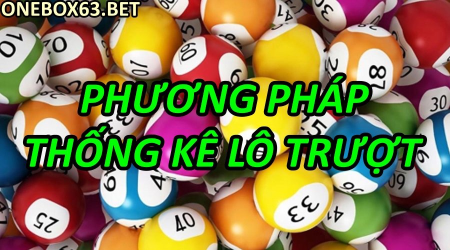 Phương pháp thống kê Lô Trượt đánh lô trúng như thế nào?