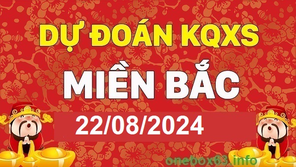 Soi cầu xsmb 22/8/24, dự đoán xsmb 22-8-24, chốt số xsmb 22-8-24, soi cầu miền bắc 22/8/24, soi cầu mb 22/5/24