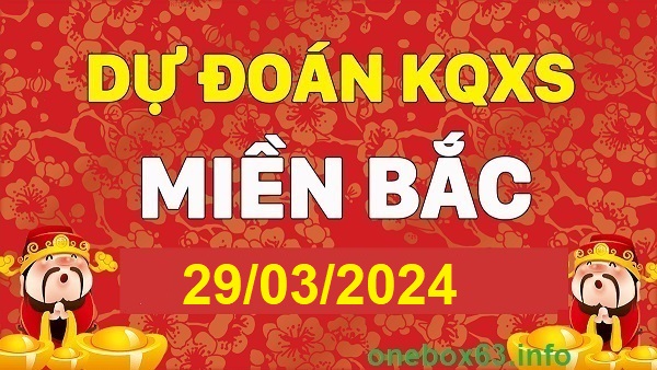  Soi cầu xsmb 29/3/24, dự đoán xsmb 29/3/24, chốt số xsmb 29-3-2024, soi cầu miền bắc 29/3/24, soi cầu mb 29-3-2024, soi cầu xsmb 29 3 24