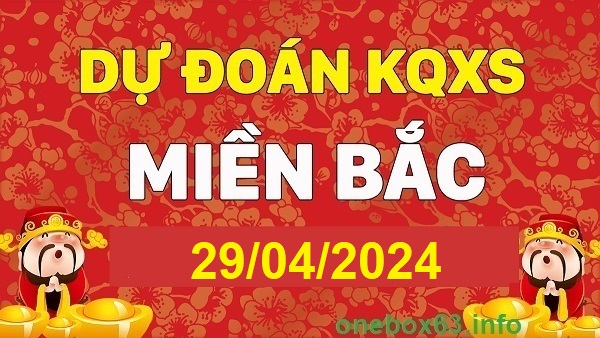 Soi cầu xsmb 29/4/24, dự đoán xsmb 29 4 24, chốt số xsmb 29/4/24, soi cầu miền bắc 29/4/24, soi cầu mb 29-4-2024, soi cầu xsmb 29/4/24