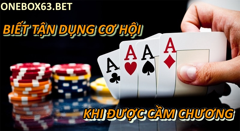 Biết tận dụng cơ hội khi được cầm chương