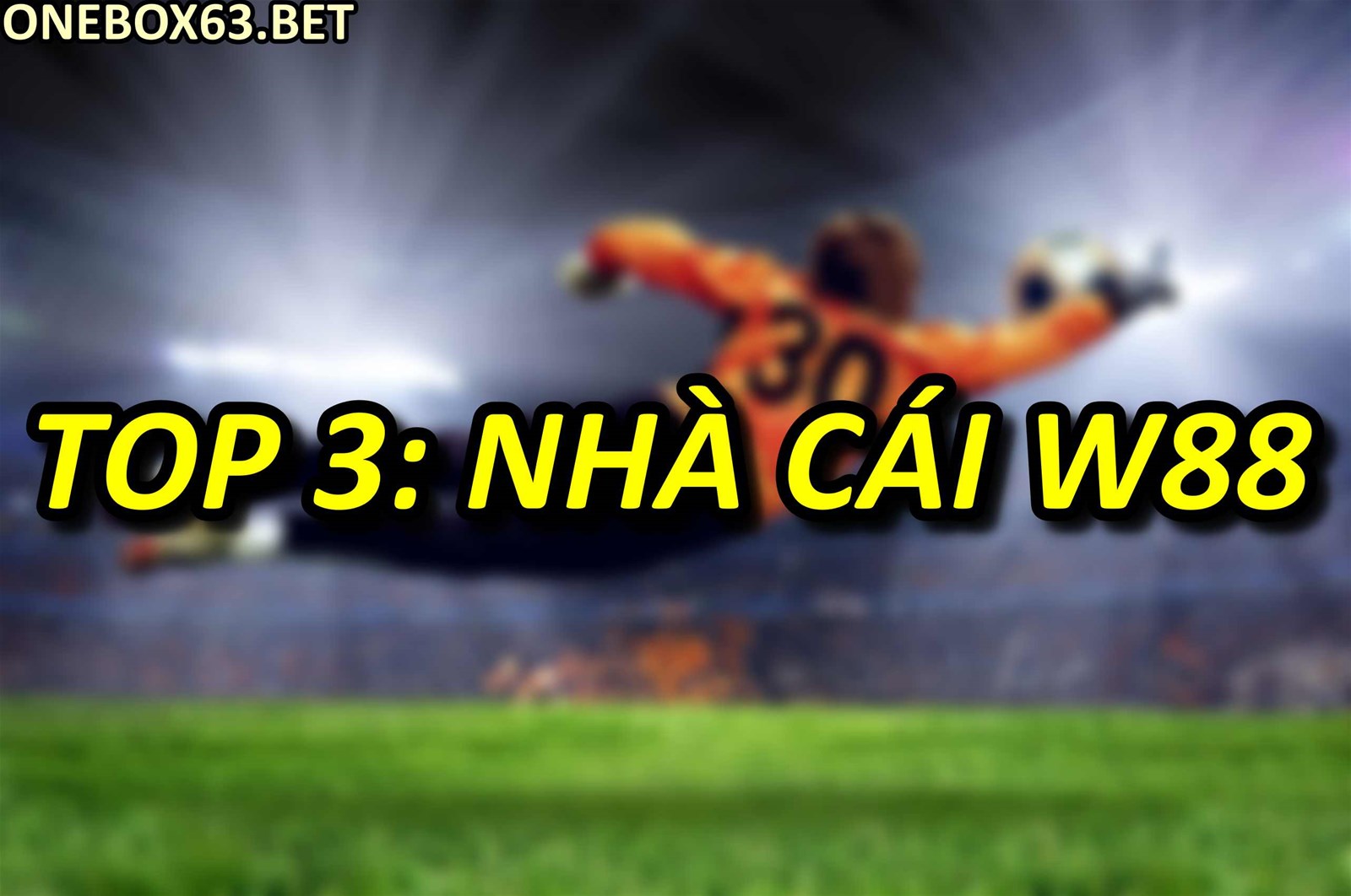 Top 3: Nhà cái W88