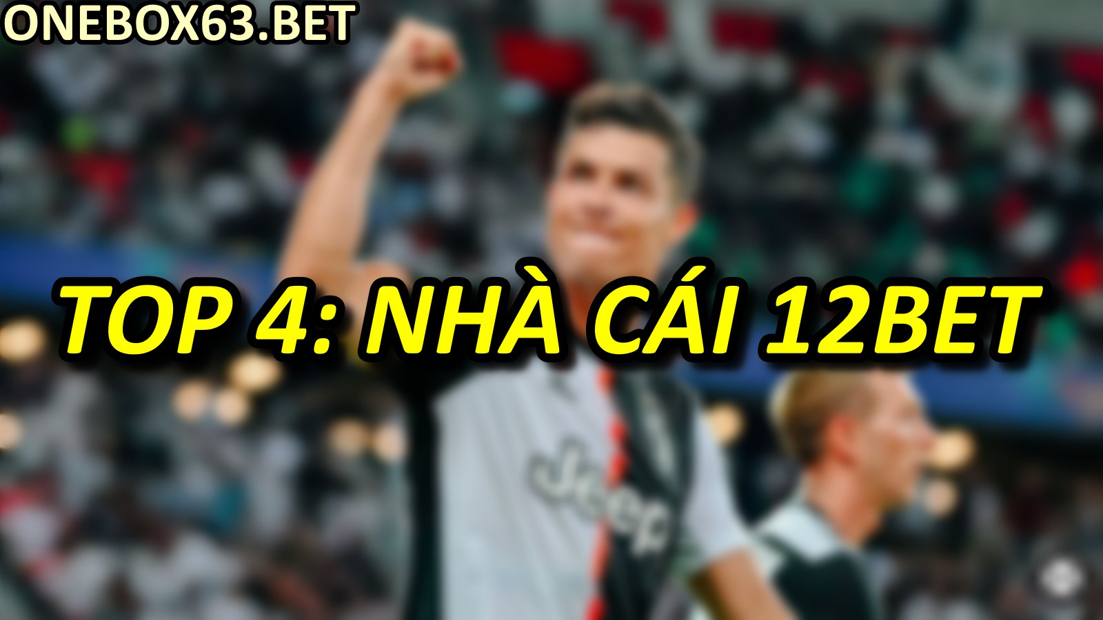 Top 4: Nhà cái 12Bet