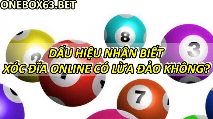 Dấu hiệu nhận biết xóc đĩa online có lừa đảo không?