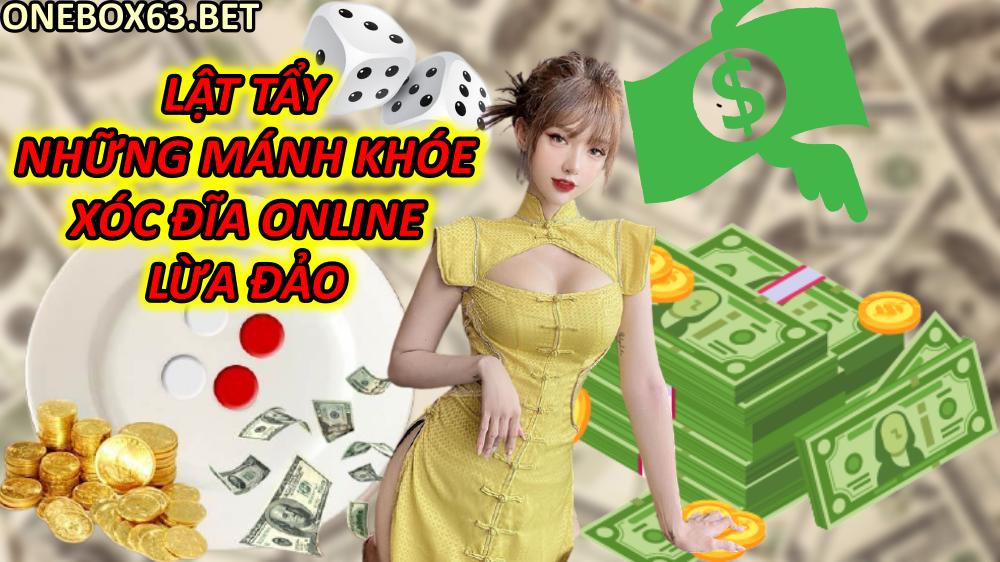 Lật Tẩy Những Mánh Khóe Xóc Đĩa Online Lừa Đảo