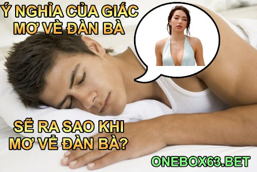 Ý nghĩa khi mơ thấy đàn bà